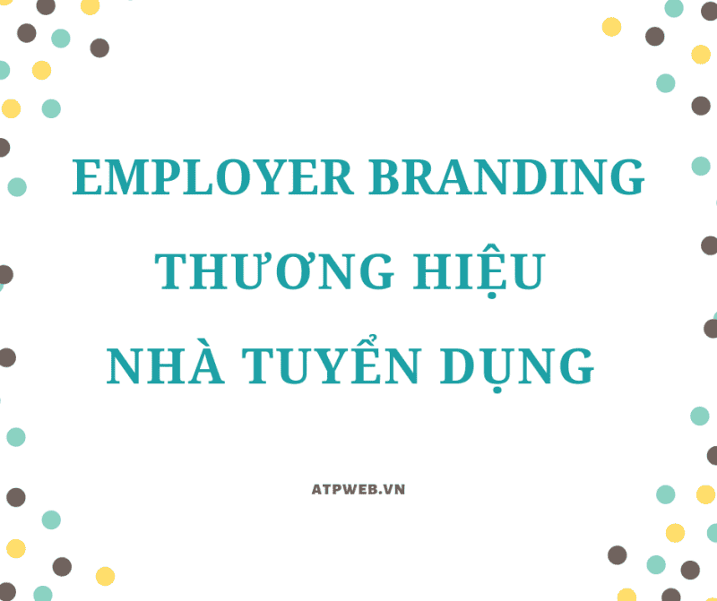 Thuong Hieu Nha Tuyen Dung Employer Branding