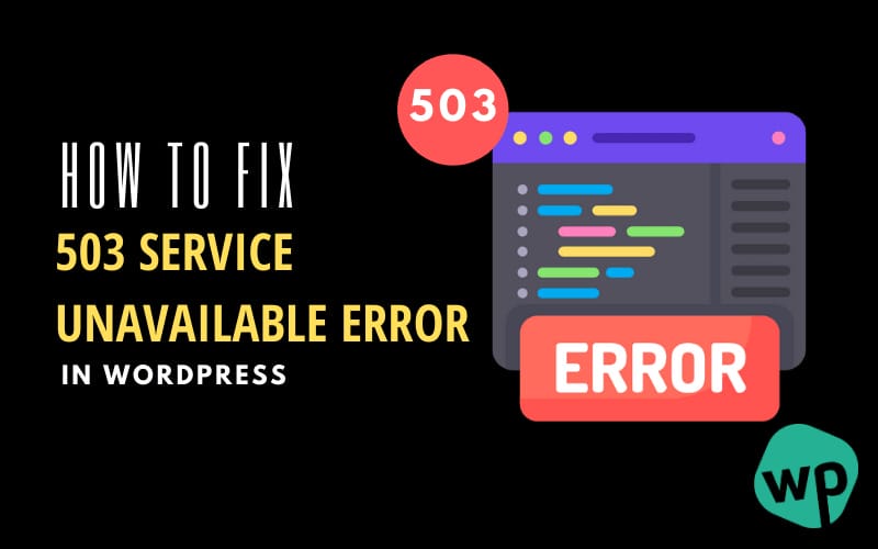 Hướng dẫn cách sửa lỗi 503 Service Unavailable đối với người dùng