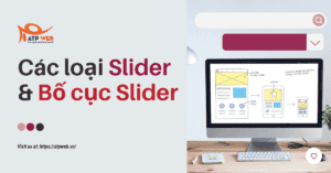 Phân biệt các loại Slider & Bố cục Slider phổ biến nhất