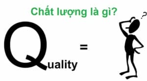Khái niệm chất lượng là gì? Các yếu tốt tạo nên chất lượng