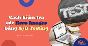 Cách kiểm tra các Hero Images bằng A/B Testing