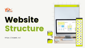 Phân biệt 4 Loại cấu trúc Website (Website Structure) cơ bản nhất