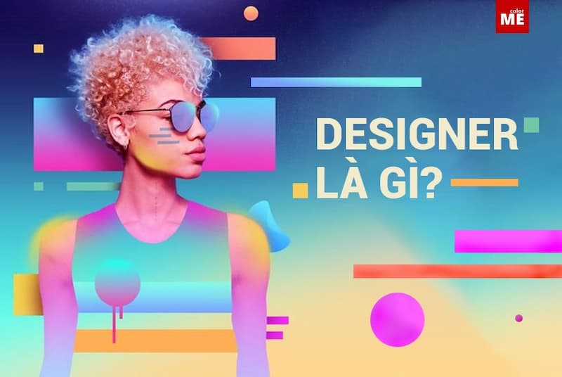 Design là gì? Ý nghĩa và trách nhiệm của người làm Designer