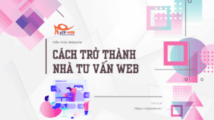 Cách trở thành nhà tư vấn web trong 7 bước