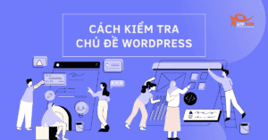 Cách kiểm tra chủ đề WordPress