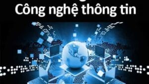 Ngành Công nghệ thông tin là gì? Cần những kỹ năng gì