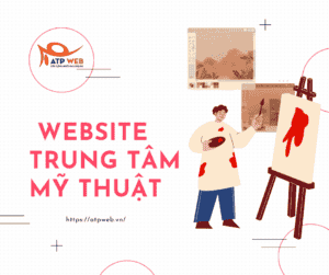 Thiết kế Website Trung tâm Mỹ thuật chuyên nghiệp nhất 2022