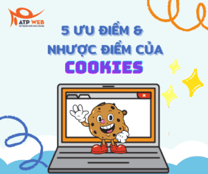 Cookie là gì? 5 Ưu điểm và Nhược điểm của Cookie