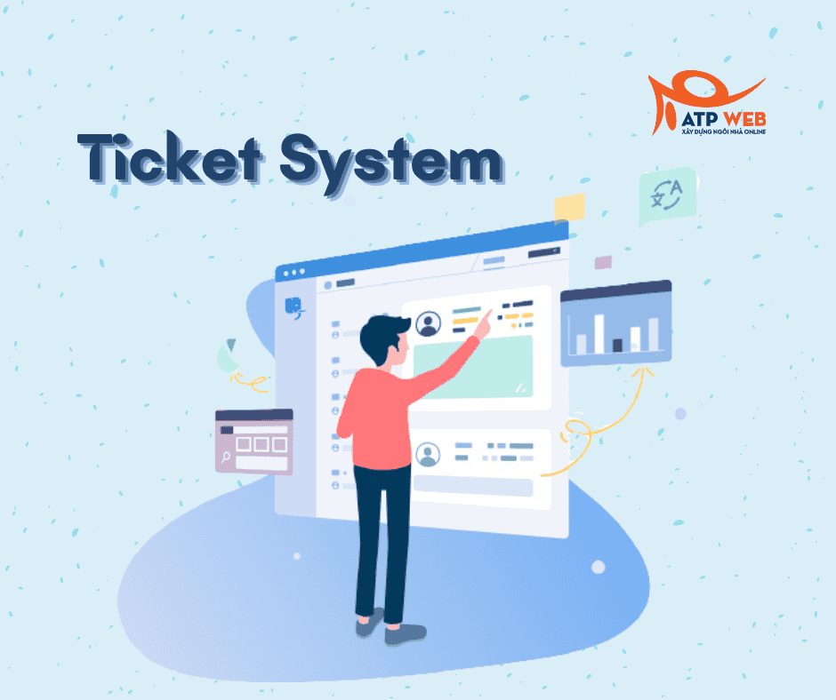 Ticket System: 10 Tính năng cốt lõi của Hệ thống quản lý yêu cầu hỗ trợ