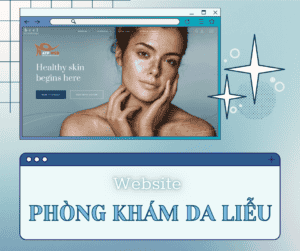 Bí quyết để sở hữu một Website Phòng khám Da liễu chất lượng trong năm 2022