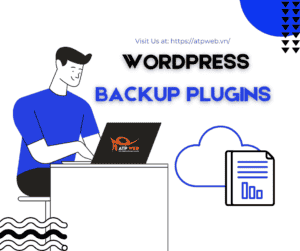 Top 5 WordPress Backup Plugins chất lượng nhất 2021