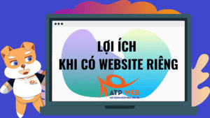 Lợi ích khi có website riêng ATPWEB