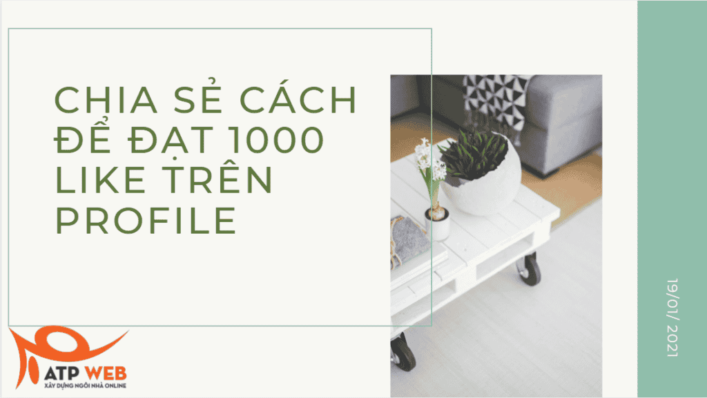 CHIA SE CACH DE DAT 1000 LIKE TREN PROFILE ATPWeb - Khởi Tạo Ngôi Nhà Online