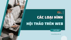 7 Loại hình Hội thảo trên Web phổ biến nhất & Các chủ đề thịnh hành để tổ chức Webinar