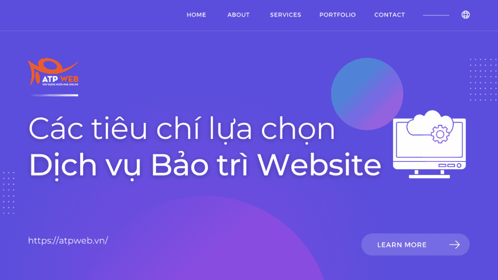 Các tiêu chí lựa chọn Dịch vụ Bảo trì Website mà các doanh nghiệp nên lưu ý