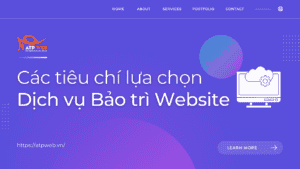 Các tiêu chí lựa chọn Dịch vụ Bảo trì Website mà các doanh nghiệp nên lưu ý
