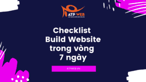Checklist Build Website Trong Vòng 7 Ngày