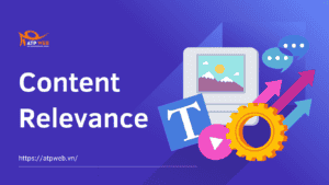 [Kiến thức Website #1] Các tiêu chí đánh giá Content Relevance - Mức độ liên quan của nội dung
