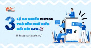 3 Lý do khiến TikTok trở nên phổ biến đối với GenZ