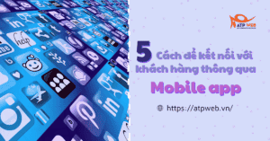 5 Cách để kết nối với khách hàng thông qua Mobile app