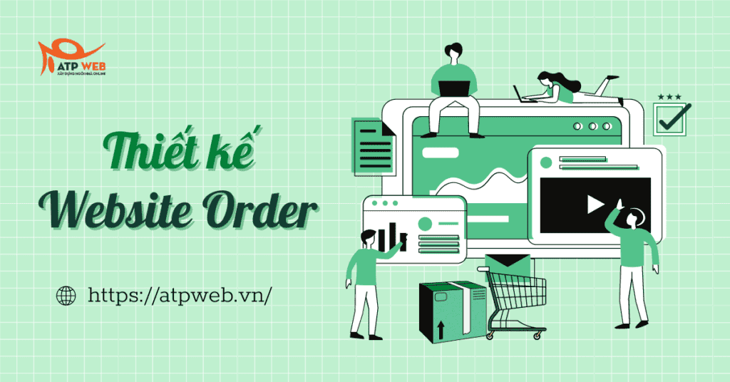 Thiết kế Website Order chỉ với 5 bước đơn giản