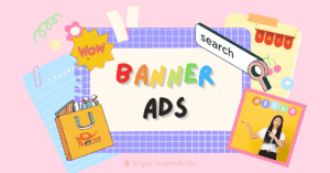 Vai trò của Banner Ads đối với chiến lược Marketing 2021