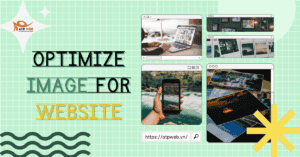 5 Cách sử dụng Hình ảnh để giúp Website trở nên thu hút hơn