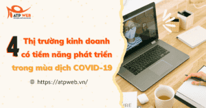 4 Thị trường kinh doanh có tiềm năng phát triển trong COVID-19