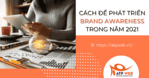 Cách để phát triển Brand Awareness trong năm 2021