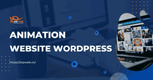 Hướng dẫn cách tạo Animation - Hoạt ảnh cho Website WordPress - 2022