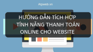 Huong Dan Tich Hop Thanh Toan Online Cho Website