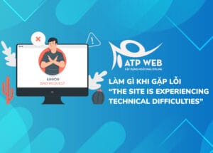 Làm gì khi gặp lỗi “The site is experiencing technical difficulties”