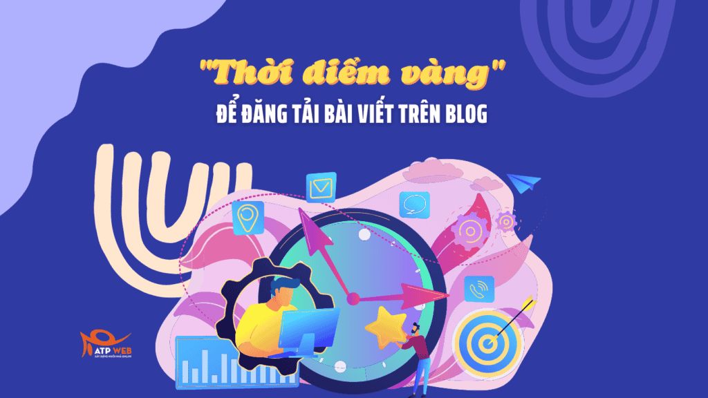 Những thời điểm vàng để đăng tải bài viết trên Blog mà bạn nên biết