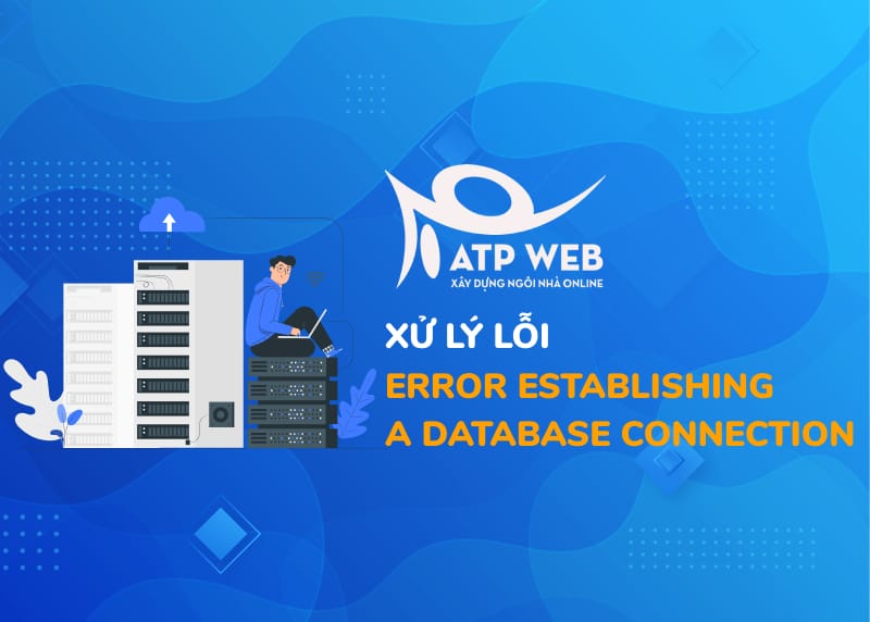 Phải làm gì khi gặp lỗi Error establishing a database connection