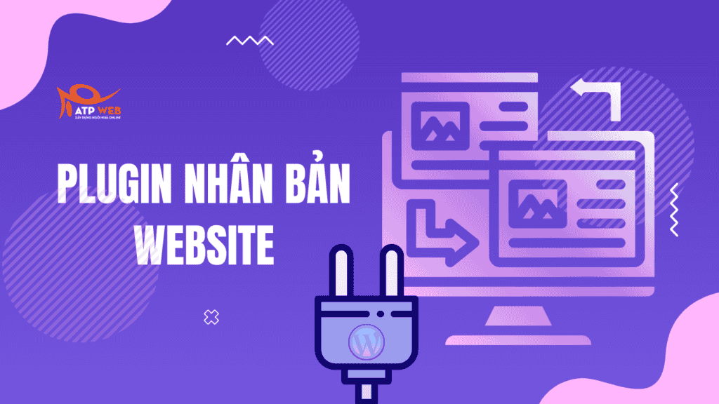 Tổng hợp các Plugin nhân bản Website hàng đầu - 2022