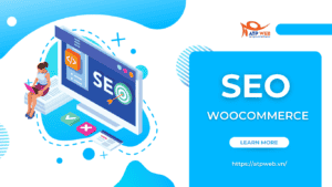 Bí quyết SEO WooCommerce giúp tối ưu hoá hiệu quả của Website
