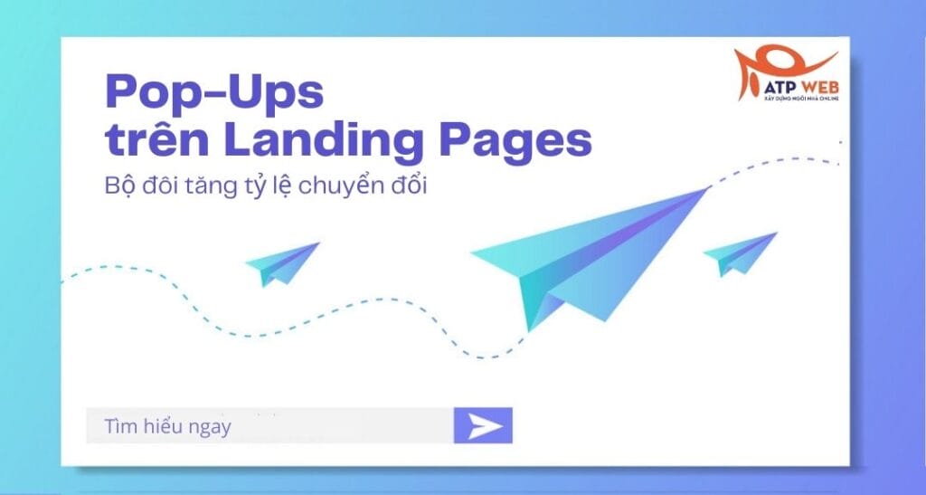 Landing Pages và Pop-Ups: Bộ đôi tăng chuyển đổi mới 2021