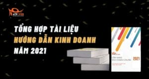 Tổng hợp tài liệu hướng dẫn kinh doanh 2021