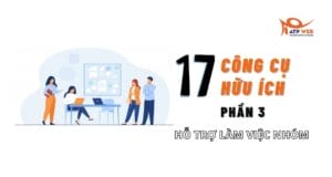Công cụ cho nhà quản lý - Công cụ hỗ trợ làm việc nhóm