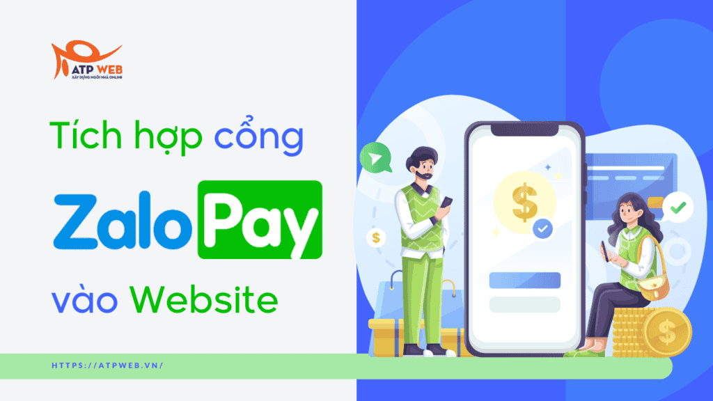 [Hướng dẫn] Tích hợp cổng ZaloPay vào Website