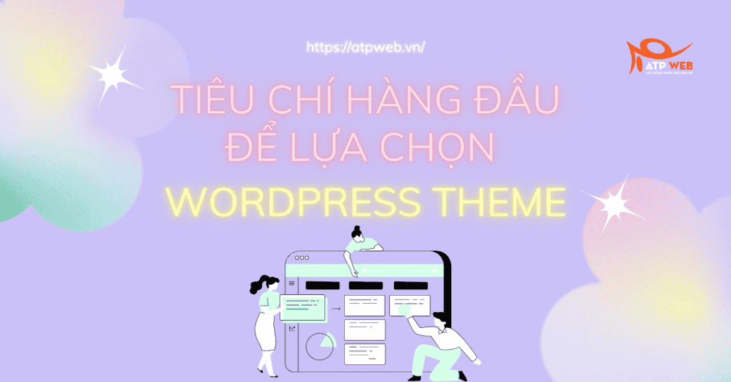 5 Tiêu chí hàng đầu để lựa chọn Wordpress Theme cho mọi doanh nghiệp