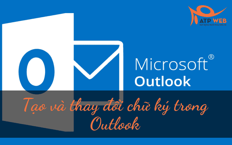 tạo và thay đổi chữ ký trong Outlook