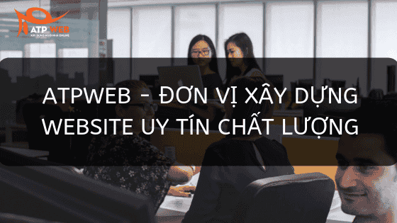 atpweb don vi thiet ke website uy tin chat luong 1 ATPWeb - Khởi Tạo Ngôi Nhà Online