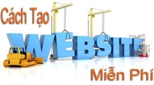 Cách Tạo 1 Trang Web Miễn Phí