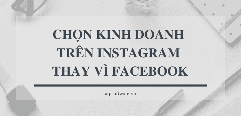 Chon Kinh Doanh Tren Instagram Thay Vi Facebook