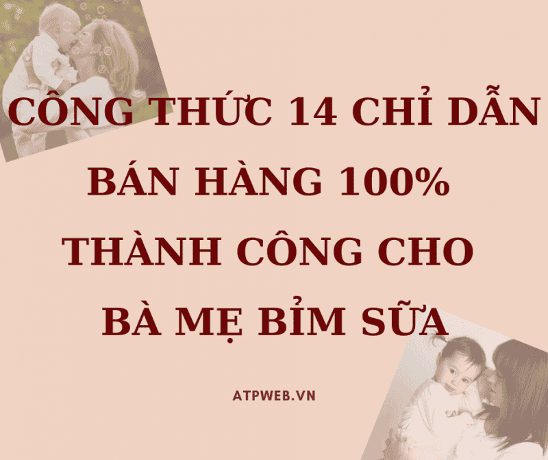 Cong Thuc 14 Chi Dan Ban Hang 100 Thanh Cong Cho Ba Me Bim Sua