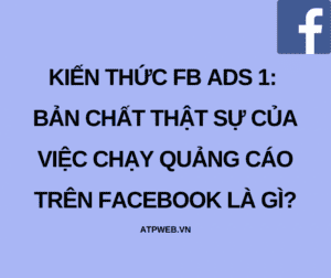 Kien Thuc Fb Ads 1 Ban Chat That Su Cua Viec Chay Quang Cao Tren Facebook La Gi