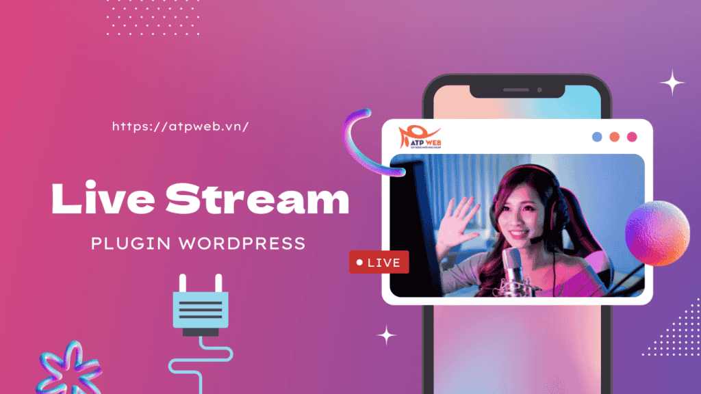 Tổng hợp các Plugin Livestream chất lượng nhất cho Website Wordpress