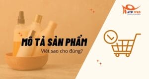 Cách viết mô tả sản phẩm chuẩn chỉnh nhất 2021
