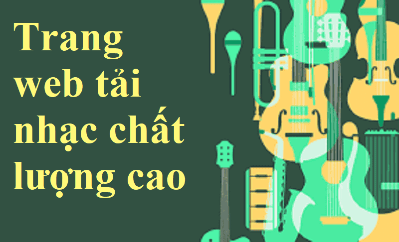 trang web tải nhạc chất lượng cao miễn phí hiện nay